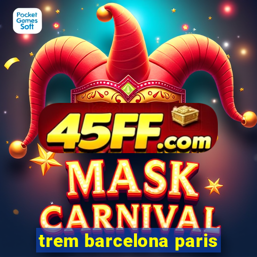 trem barcelona paris